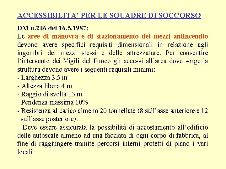 ACCESSIBILITA’ PER LE SQUADRE DI SOCCORSO DM n. 246 del 16. 5. 1987: Le