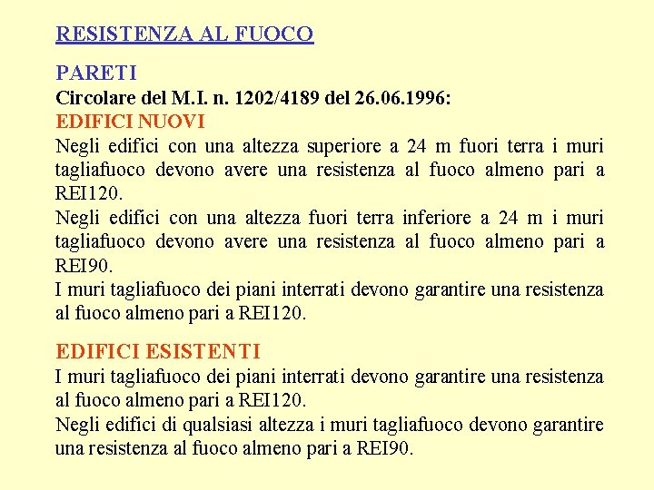 RESISTENZA AL FUOCO PARETI Circolare del M. I. n. 1202/4189 del 26. 06. 1996: