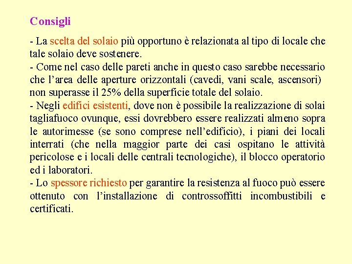 Consigli - La scelta del solaio più opportuno è relazionata al tipo di locale