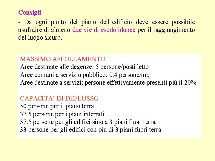 Consigli - Da ogni punto del piano dell’edificio deve essere possibile usufruire di almeno