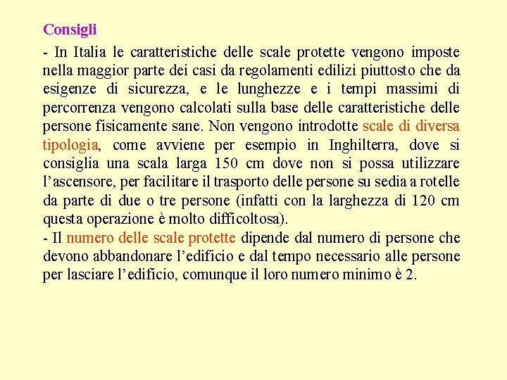 Consigli - In Italia le caratteristiche delle scale protette vengono imposte nella maggior parte