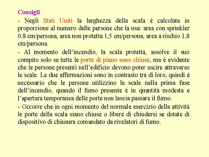 Consigli - Negli Stati Uniti la larghezza della scala è calcolata in proporzione al