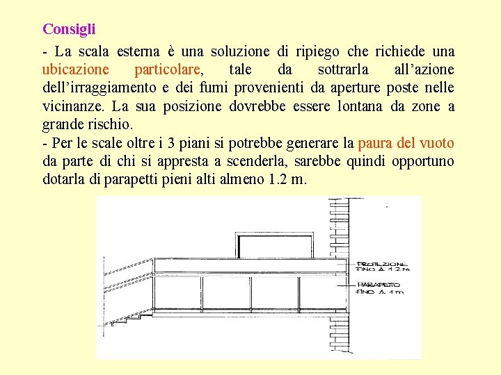 Consigli - La scala esterna è una soluzione di ripiego che richiede una ubicazione