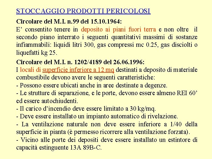 STOCCAGGIO PRODOTTI PERICOLOSI Circolare del M. I. n. 99 del 15. 10. 1964: E’