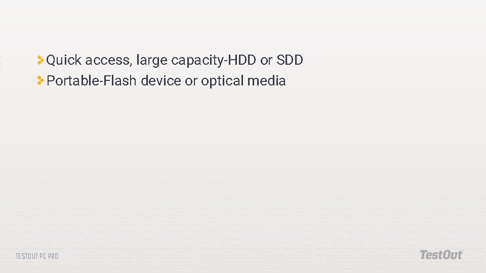 Quick access, large capacity-HDD or SDD Portable-Flash device or optical media TESTOUT PC PRO
