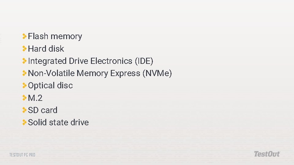 Flash memory Hard disk Integrated Drive Electronics (IDE) Non-Volatile Memory Express (NVMe) Optical disc