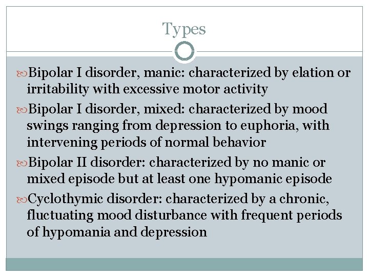 Types Bipolar I disorder, manic: characterized by elation or irritability with excessive motor activity