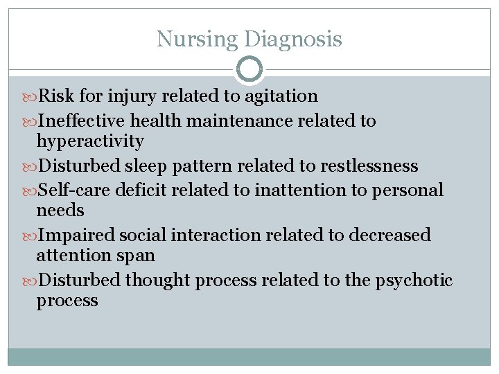 Nursing Diagnosis Risk for injury related to agitation Ineffective health maintenance related to hyperactivity