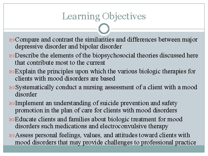 Learning Objectives Compare and contrast the similarities and differences between major depressive disorder and