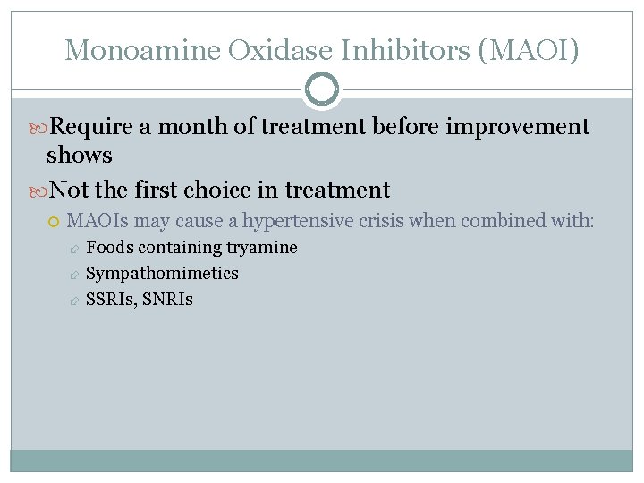 Monoamine Oxidase Inhibitors (MAOI) Require a month of treatment before improvement shows Not the