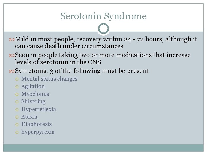 Serotonin Syndrome Mild in most people, recovery within 24 - 72 hours, although it