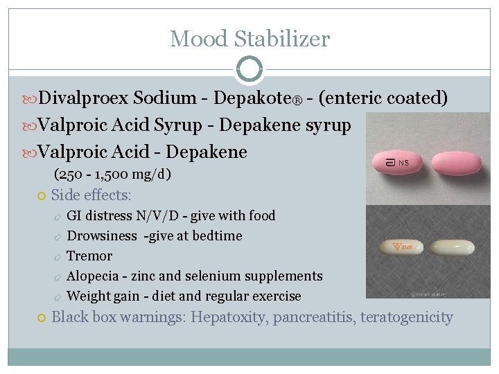 Mood Stabilizer Divalproex Sodium - Depakote® - (enteric coated) Valproic Acid Syrup - Depakene