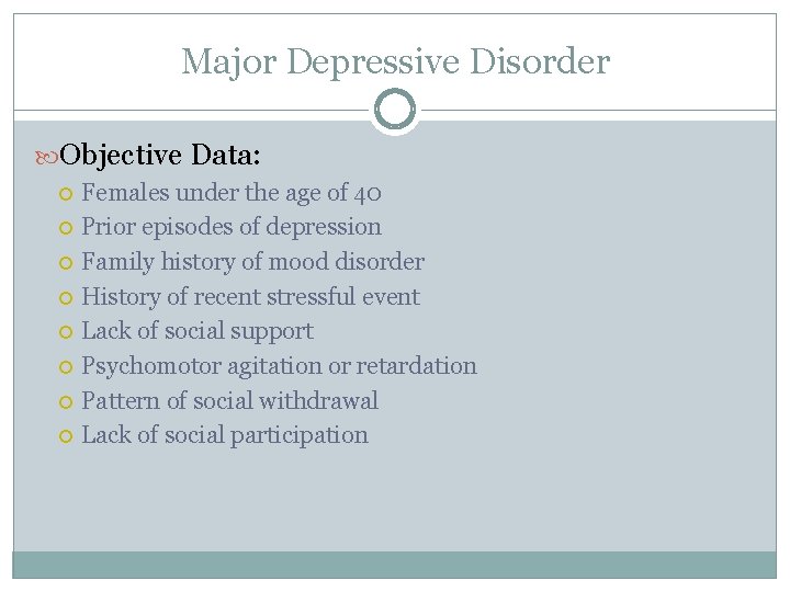 Major Depressive Disorder Objective Data: Females under the age of 40 Prior episodes of