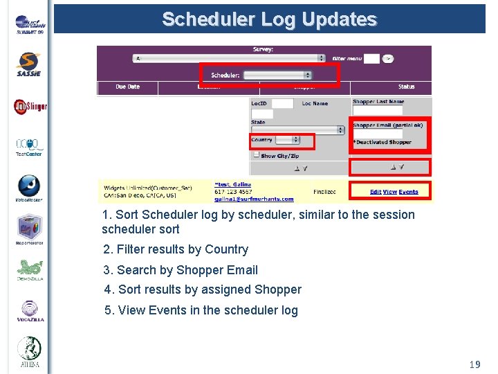 Scheduler Log Updates 1. Sort Scheduler log by scheduler, similar to the session scheduler