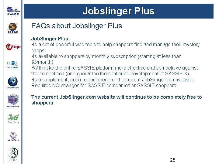 Jobslinger Plus FAQs about Jobslinger Plus Job. Slinger Plus: • Is a set of
