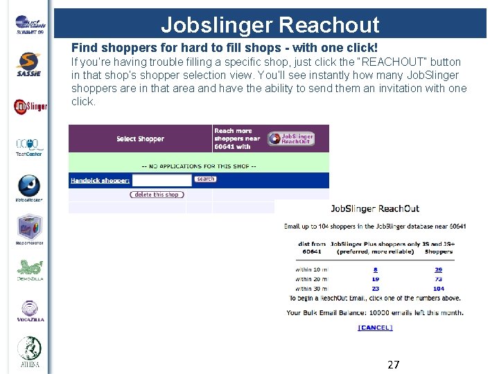 Jobslinger Reachout Find shoppers for hard to fill shops - with one click! If