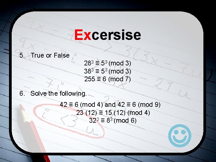 Excersise 5. True or False 283 ≡ 53 (mod 3) 383 ≡ 53 (mod
