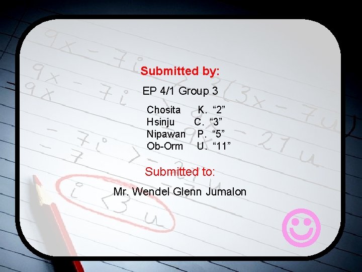 Submitted by: EP 4/1 Group 3 Chosita K. “ 2” Hsinju C. “ 3”