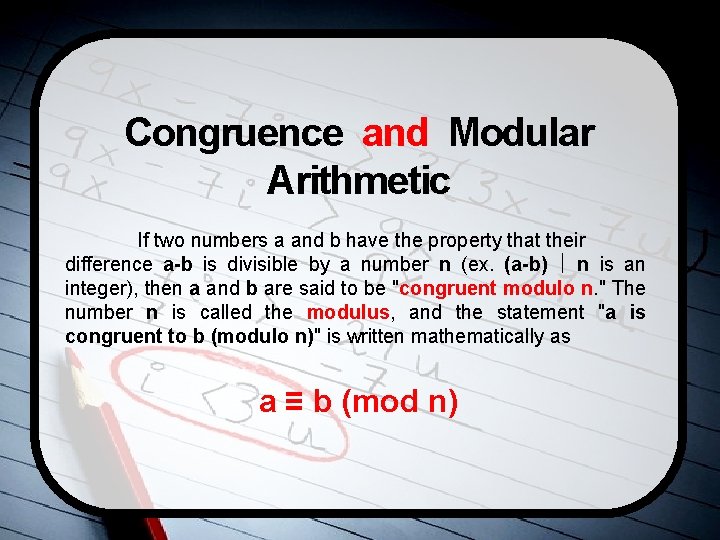 Congruence and Modular Arithmetic If two numbers a and b have the property that