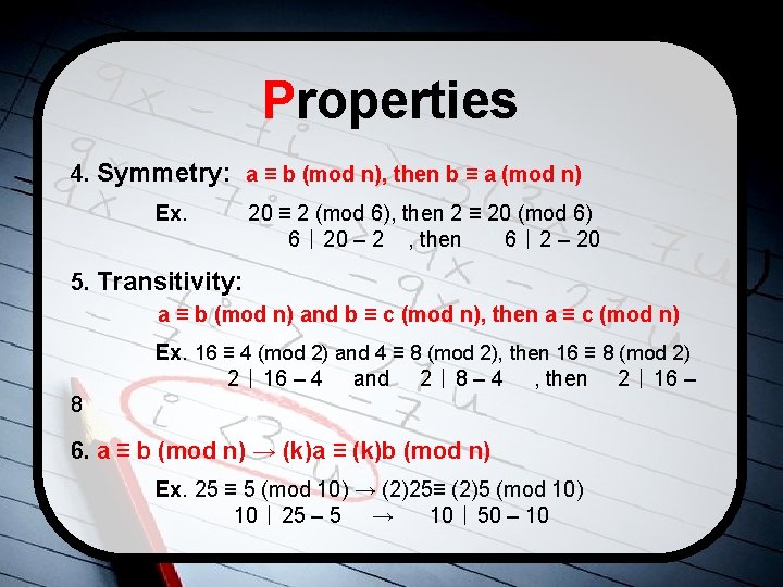 Properties 4. Symmetry: a ≡ b (mod n), then b ≡ a (mod n)