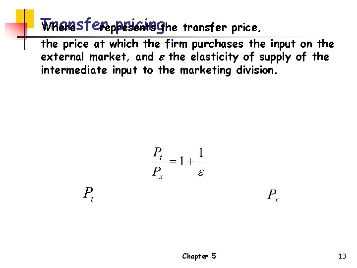 Transfer pricingthe transfer price, Where represents the price at which the firm purchases the