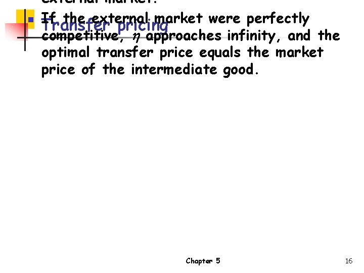 n external market. If the external market were perfectly Transfer pricing competitive, h approaches