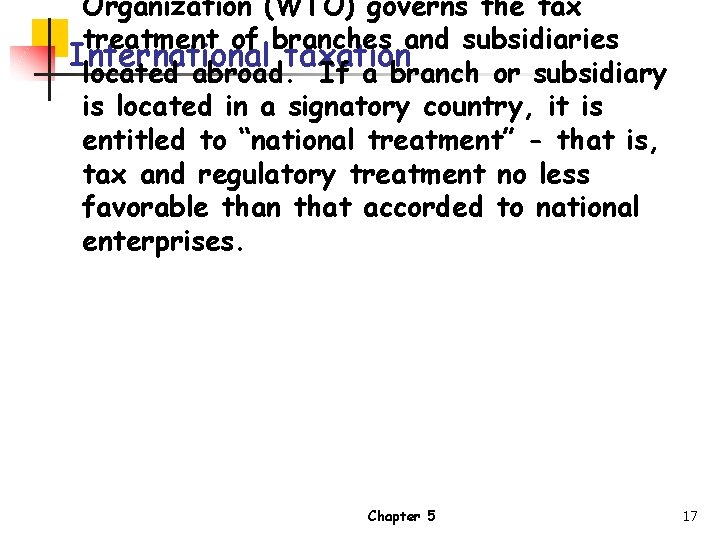 Organization (WTO) governs the tax treatment of branches and subsidiaries International taxation located abroad.