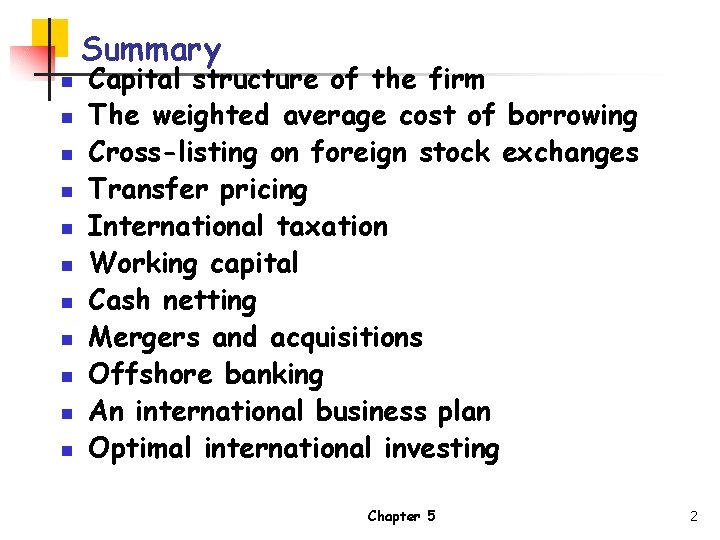Summary n n n Capital structure of the firm The weighted average cost of