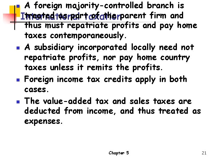 A foreign majority-controlled branch is treated as parttaxation of the parent firm and International