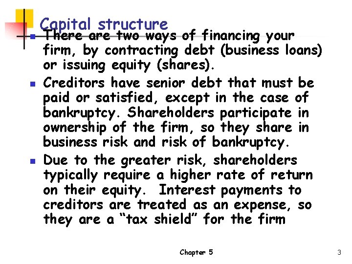 n n n Capital structure There are two ways of financing your firm, by