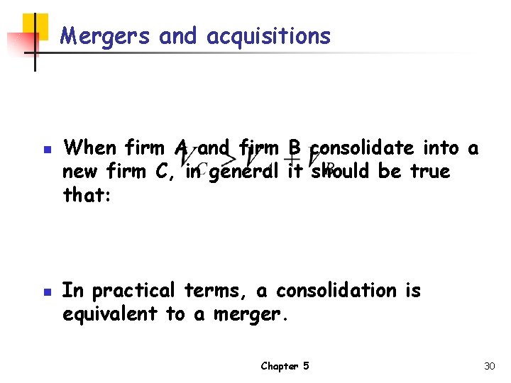 Mergers and acquisitions n n When firm A and firm B consolidate into a
