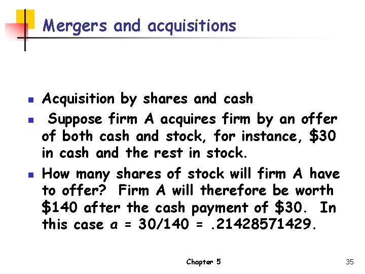 Mergers and acquisitions n n n Acquisition by shares and cash Suppose firm A