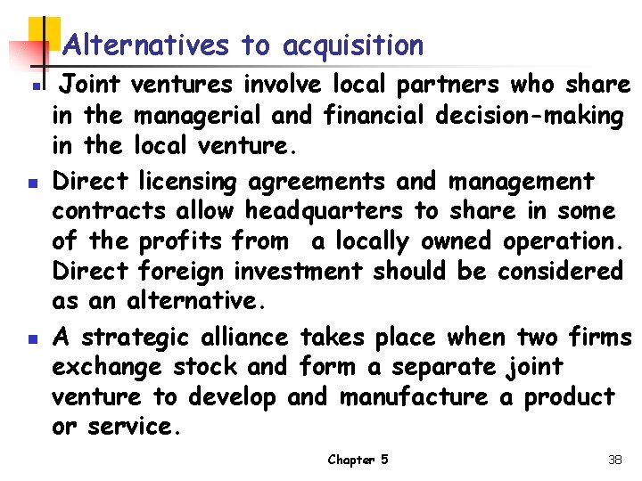 Alternatives to acquisition ▪ Joint ventures involve local partners who share n n in