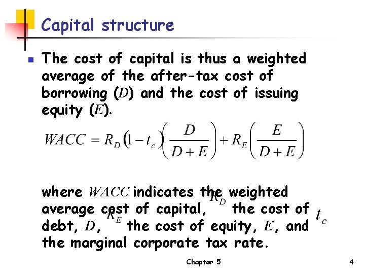 Capital structure n The cost of capital is thus a weighted average of the