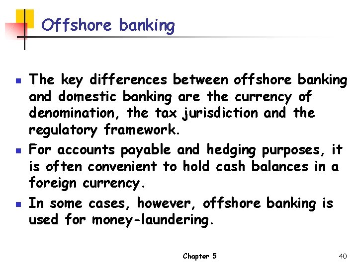 Offshore banking n n n The key differences between offshore banking and domestic banking