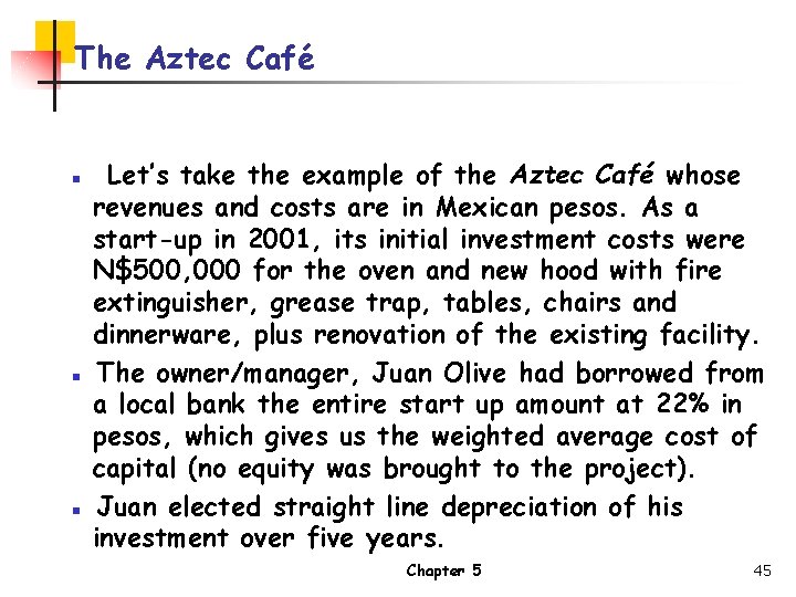 The Aztec Café ▪ Let’s take the example of the Aztec Café whose revenues