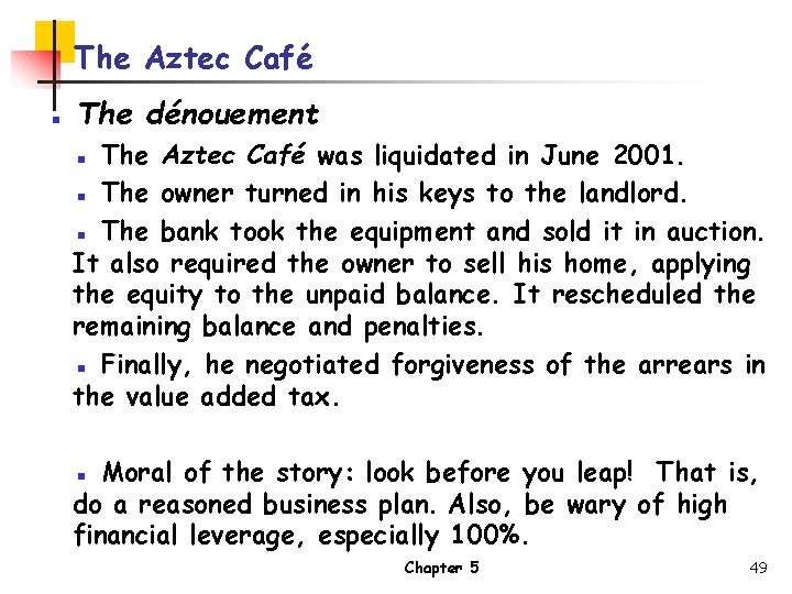 The Aztec Café ▪ The dénouement ▪ The Aztec Café was liquidated in June