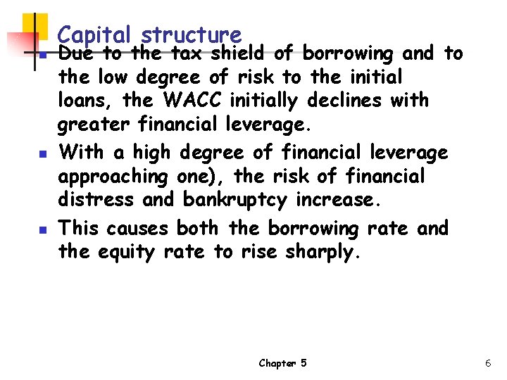 n n n Capital structure Due to the tax shield of borrowing and to