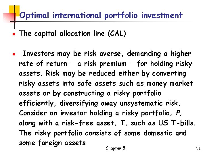 Optimal international portfolio investment n n The capital allocation line (CAL) Investors may be