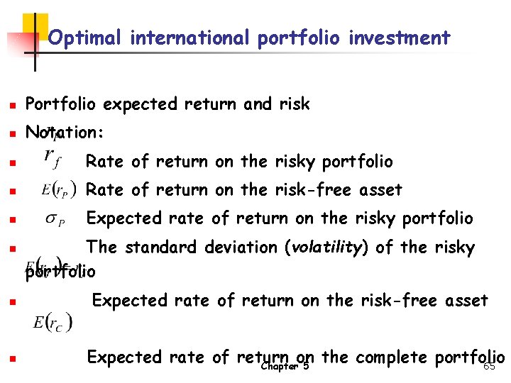 Optimal international portfolio investment n Portfolio expected return and risk n Notation: n Rate