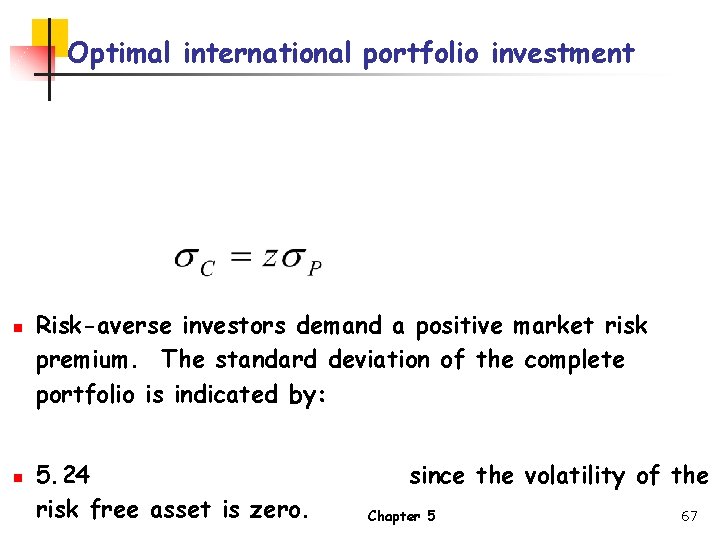 Optimal international portfolio investment n n Risk-averse investors demand a positive market risk premium.