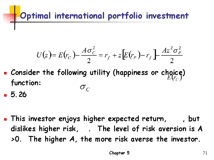 Optimal international portfolio investment n n n Consider the following utility (happiness or choice)