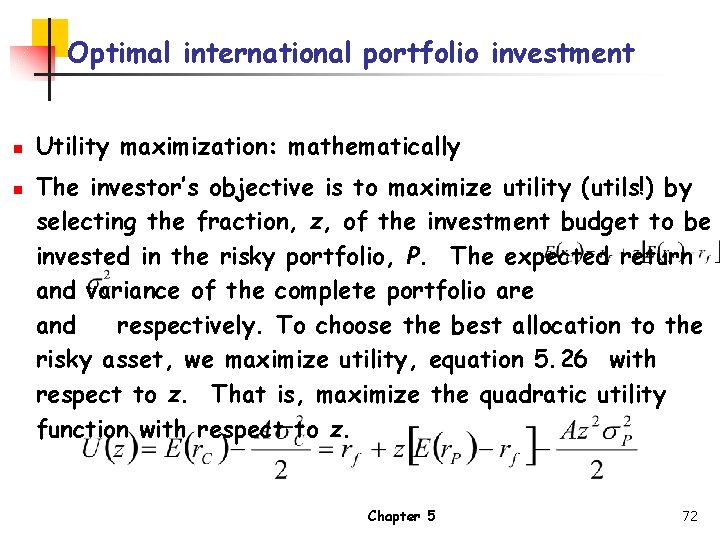 Optimal international portfolio investment n n Utility maximization: mathematically The investor’s objective is to