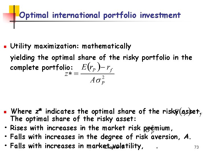 Optimal international portfolio investment n Utility maximization: mathematically yielding the optimal share of the