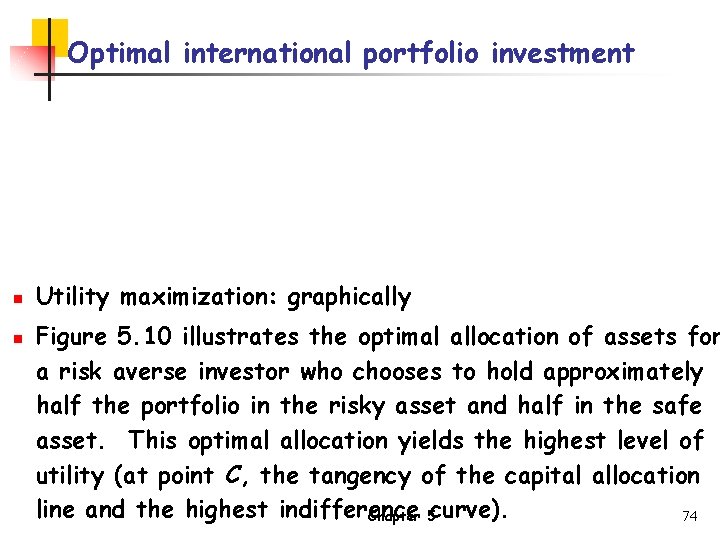 Optimal international portfolio investment n n Utility maximization: graphically Figure 5. 10 illustrates the