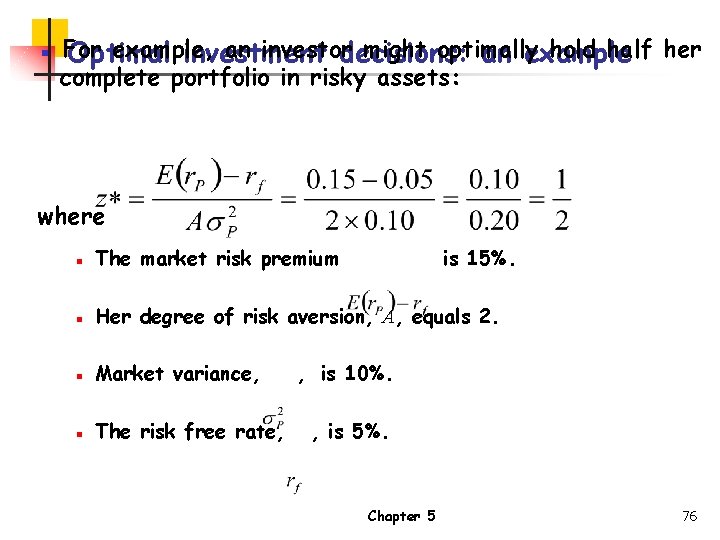 ▪ For example, an investor might optimally hold half her Optimal investment decisions: an