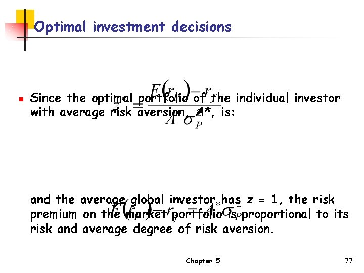 Optimal investment decisions n Since the optimal portfolio of the individual investor with average