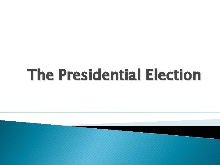 The Presidential Election 