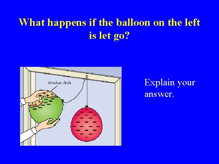 What happens if the balloon on the left is let go? Explain your answer.