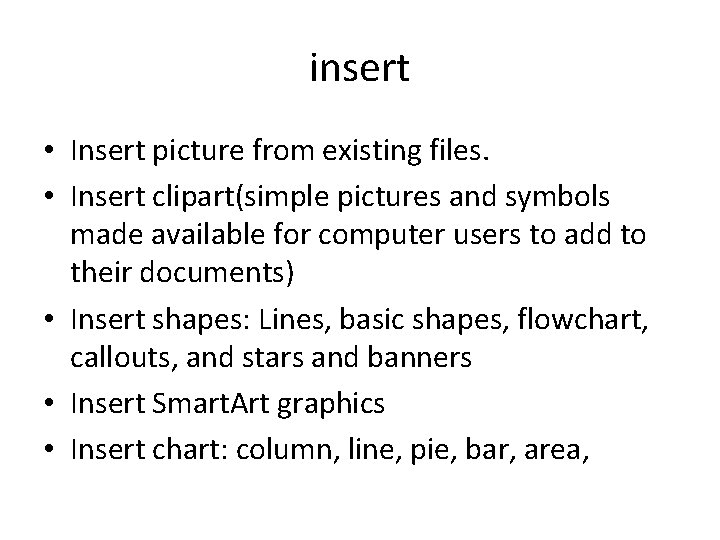 insert • Insert picture from existing files. • Insert clipart(simple pictures and symbols made insert • Insert picture from existing files. • Insert clipart(simple pictures and symbols made